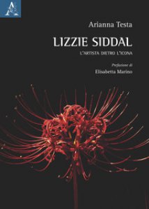 Copertina di 'Lizzie Siddal. L'artista dietro l'icona'
