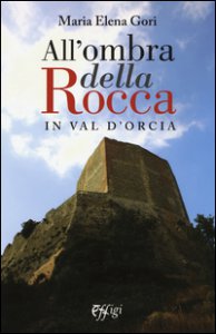 Copertina di 'All'ombra della Rocca in val d'Orcia'