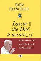 Lascia che Dio ti accarezzi - Francesco (Jorge Mario Bergoglio)