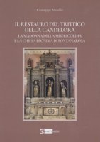 Il restauro del Trittico della Candelora. La Madonna della Misericordia e la Chiesa eponima di Fontanarossa - Muollo Giuseppe