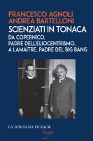 Scienziati in tonaca - Francesco Agnoli, Andrea Bartelloni