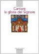 Cantare la gloria del Signore. Preghiere della liturgia bizantina - Artioli M. B.