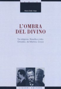 Copertina di 'L' ombra del divino. Tra religione, filosofia e mito: Omodeo, de Martino, Croce'