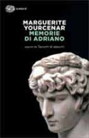 Memorie di Adriano - Marguerite Yourcenar