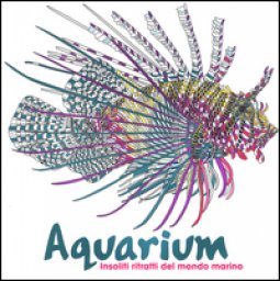 Copertina di 'Aquarium. Insoliti ritratti del mondo marino'