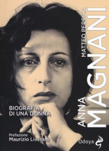 Copertina di 'Anna Magnani. Biografia di una donna'