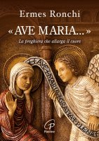 Ave Maria.... La preghiera che allarga il cuore - Ermes Ronchi