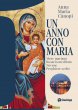 Un anno con Maria. Mese mariano  Rosario meditato  Novene  Preghiere scelte