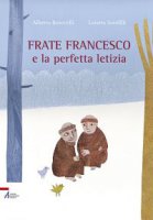Frate Francesco e la perfetta letizia - Serofilli Loretta