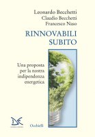 Rinnovabili subito - Leonardo Becchetti, Claudio Becchetti, Francesco Naso