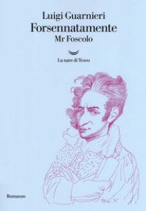 Copertina di 'Forsennatamente Mr. Foscolo'