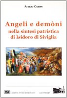 Angeli e demòni nella sintesi patristica di Isidoro di Siviglia - Carpin Attilio
