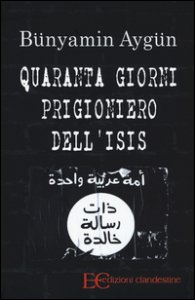 Copertina di 'Quaranta giorni prigioniero dell'Isis'