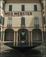 Meg Webster. Opere-Works 1982-2015. Ediz. bilingue