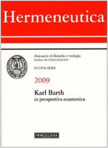Copertina di 'Hermeneutica. Annuario di filosofia e teologia (2009). Karl Barth in prospettiva ecumenica'