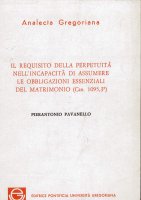 Il requisito della perpetuit nell'incapacit di assumere le obbligazioni essenziali del matrimonio (can. 1095) - Pavanello Pierantonio
