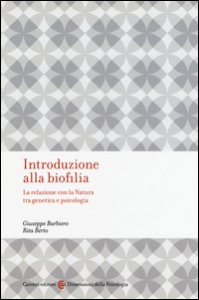 Copertina di 'Introduzione alla biofilia. La relazione con la natura tra genetica e psicologia'