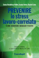Prevenire lo stress lavoro-correlato. Come diventare manager positivi - DonaldsonFeilder Emma, Yarker Joanna, Lewis Rachel