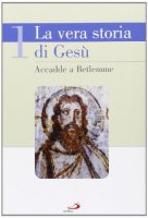 La vera storia di Gesù - Primo Gironi, Vincenzo Marras, Giacomo Perego