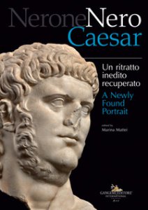 Copertina di 'Nerone Nero Caesar. Un ritratto inedito recuperato-A newly found portrait. Ediz. illustrata'