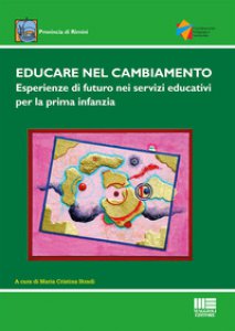 Copertina di 'Educare nel cambiamento. Esperienze di futuro nei servizi educativi per la prima infanzia'