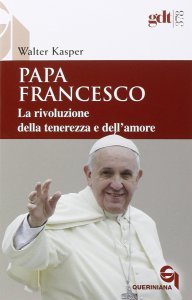 Copertina di 'Papa Francesco. La rivoluzione della tenerezza e dell'amore'