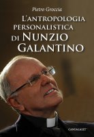 L'antropologia personalistica di Nunzio Galantino - Pietro Groccia