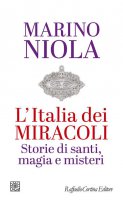 L'Italia dei miracoli - Marino Niola