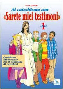 Copertina di 'Al catechismo con "Sarete miei testimoni". Vol. 1: Sulle strade della vita. Quaderni per il cammino di catechismo'