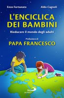 L'enciclica dei bambini - Papa Francesco (Jorge M. Bergoglio) , Enzo Fortunato, Aldo Cagnoli