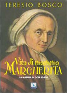 Copertina di 'Vita di mamma Margherita. La mamma di Don Bosco'