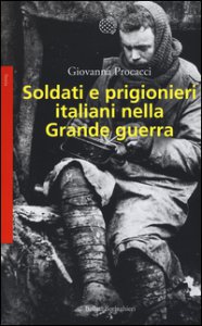 Copertina di 'Soldati e prigionieri italiani nella grande guerra. Con una raccolta di lettere inedite'