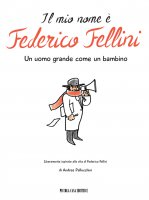 Il mio nome è Federico Fellini - Andrea Pallucchini