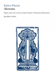 Copertina di 'Akousma. Figure and voice in the acoustic theatre of Ermanna Montanari'