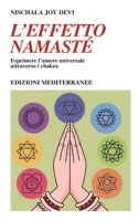 L' effetto namastè. Esprimere l'amore universale attraverso i chakra - Devi Nischala Joy