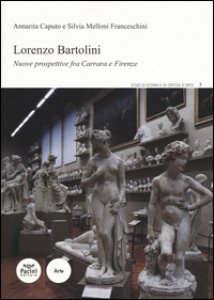 Copertina di 'Lorenzo Bartolini. Nuove prospettive fra Carrara e Firenze. Ediz. illustrata'