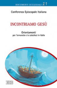 Copertina di 'Incontriamo Ges. Orientamenti per l'annuncio e la catechesi in Italia'