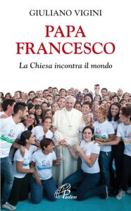 Copertina di 'Papa Francesco. La Chiesa incontra il mondo'