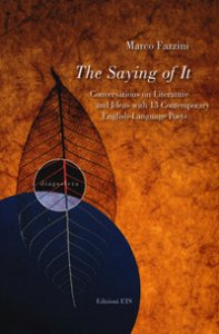 Copertina di 'The saying of it. Conversations on literature and ideas with 13 contemporary english-language poets'