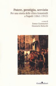 Copertina di 'Potere, prestigio, servizio. Per una storia delle élites femminili a Napoli (1861-1943)'