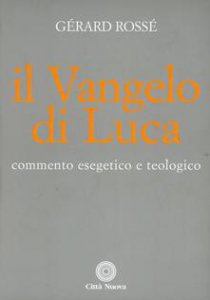 Copertina di 'Il vangelo di Luca. Commento esegetico e teologico'