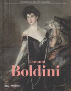 Copertina di 'Giovanni Boldini. Catalogo della mostra (Roma, 4 marzo-16 luglio 2017). Ediz. a colori'