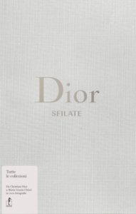 Copertina di 'Dior. Sfilate. Tutte le collezioni da Christian Dior a Maria Grazia Chiuri'
