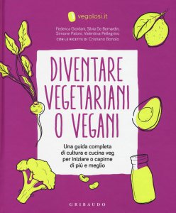 Copertina di 'Diventare vegetariani o vegani'