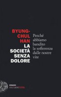 La società senza dolore - Byung-Chul Han
