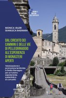 Dal circuito dei cammini e delle vie di pellegrinaggio all'esperienza di monasteri aperti - Monica Valeri, Gianluca Bagnara