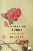 Una vita diversa - Dunne Catherine