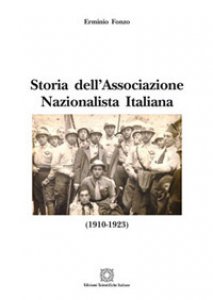 Copertina di 'Storia dell'Associazione Nazionalista Italiana (1910-1923)'