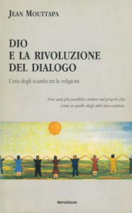 Copertina di 'Dio e la rivoluzione del dialogo. L'era degli scambi tra le religioni'