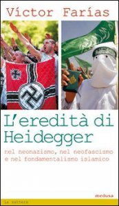 Copertina di 'L' eredit di Heidegger (nel neonazismo, nel neofascismo e nel fondamentalismo islamico)'